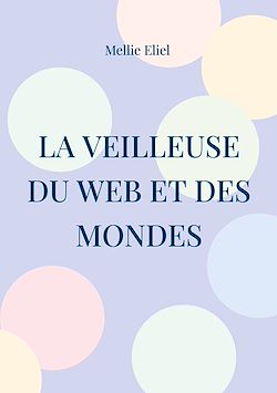 Télécharger le livre :  La veilleuse du web et des mondes