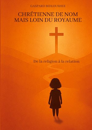 Téléchargez le livre :  Chrétienne de nom mais loin du royaume