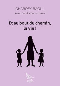 Téléchargez le livre :  Et au bout du chemin, la vie!