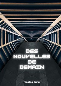 Téléchargez le livre :  Des nouvelles de demain