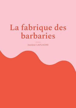 Télécharger le livre :  La fabrique des barbaries