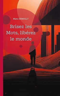 Télécharger le livre :  Brisez les mots, libérez le monde