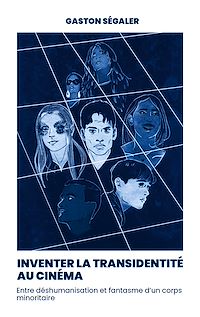 Téléchargez le livre :  Inventer la transidentité au cinéma