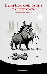 Téléchargez le livre :  L'absurde épopée de l'homme et du sanglier amer