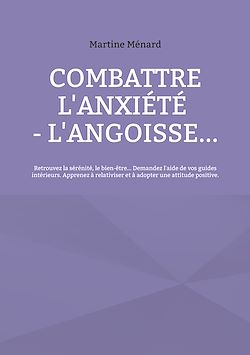 Télécharger le livre :  Combattre l'anxiété - l'angoisse...