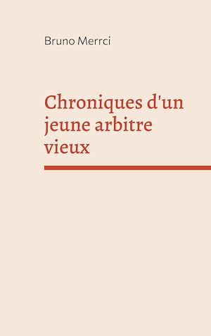 Téléchargez le livre :  Chroniques d'un jeune arbitre vieux