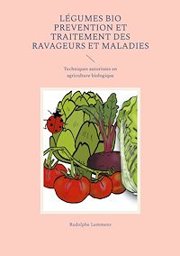 Téléchargez le livre :  Légumes Bio Prevention et Traitement des Ravageurs et Maladies