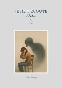 Téléchargez le livre :  Je ne t'écoute pas...