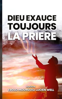 Télécharger le livre :  Dieu exauce toujours la  prière