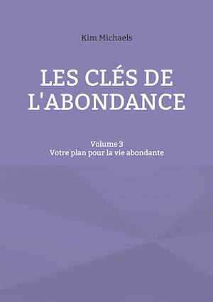 Téléchargez le livre :  Les clés de l'abondance - Volume 3