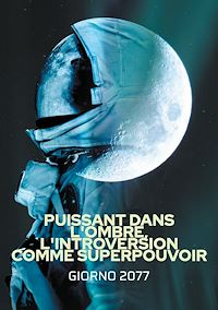 Téléchargez le livre :  Puissant dans l'ombre, L'introversion comme Superpouvoir