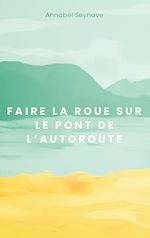 Télécharger le livre :  Faire la roue sur le pont de l'autoroute