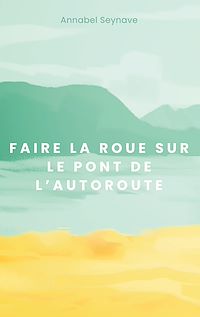 Téléchargez le livre :  Faire la roue sur le pont de l'autoroute