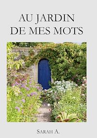 Téléchargez le livre :  Au jardin de mes mots