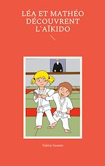 Télécharger le livre :  Léa et Mathéo découvrent l'aïkido