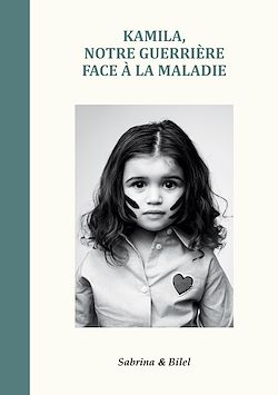 Télécharger le livre :  Kamila, notre guerrière face à la maladie