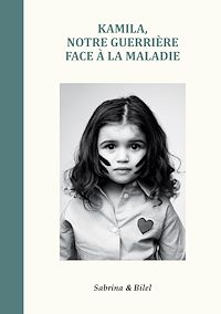 Téléchargez le livre :  Kamila, notre guerrière face à la maladie