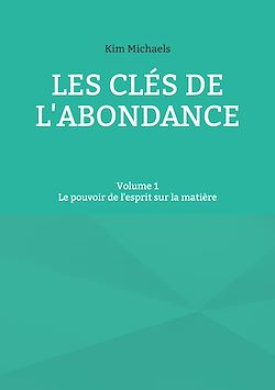 Télécharger le livre :  Les clés de l'abondance - Volume 1