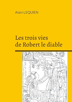 Télécharger le livre :  Les trois vies de Robert le diable