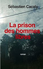 Télécharger le livre :  La prison des hommes libres