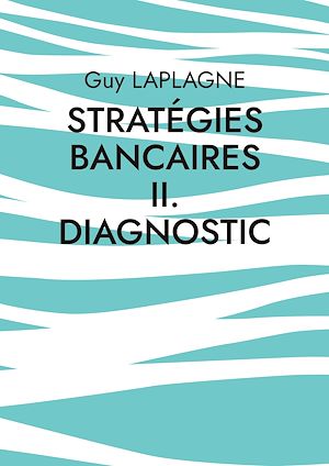 Téléchargez le livre :  Stratégies bancaires II. Diagnostic