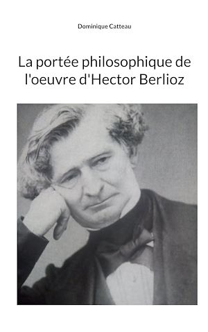 Téléchargez le livre :  La portée philosophique de l'oeuvre d'Hector Berlioz