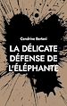 Télécharger le livre :  La délicate défense de l'éléphante