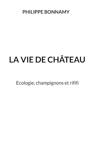 Téléchargez le livre :  La vie de château