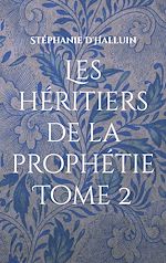 Télécharger le livre :  Les héritiers de la prophétie Tome 2