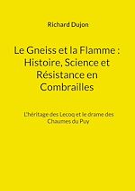 Télécharger le livre :  Le Gneiss et la Flamme : Histoire, Science et Résistance en Combrailles