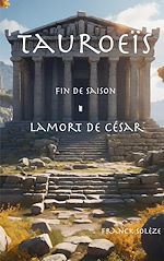 Télécharger le livre :  Tauroeïs fin de saison, la mort de César