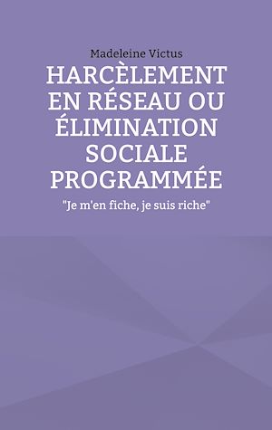 Téléchargez le livre :  Harcèlement en réseau ou élimination sociale programmée