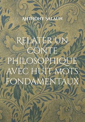 Téléchargez le livre :  Relater un conte philosophique avec huit mots fondamentaux