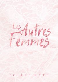 Téléchargez le livre :  Les Autres Femmes