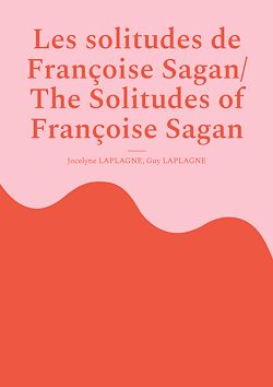 Télécharger le livre :  Les solitudes de Françoise Sagan/ The Solitudes of Françoise Sagan