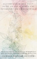 Download this eBook Accompagner son tout-petit avant & après une intervention chirurgicale