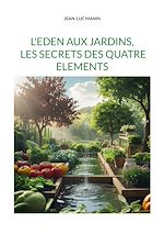 Télécharger le livre :  L'eden aux jardins, les secrets des quatre elements