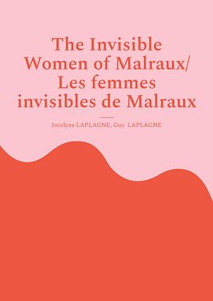 Téléchargez le livre :  The Invisible Women of Malraux/ Les femmes invisibles de Malraux
