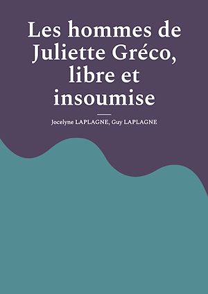 Téléchargez le livre :  Les hommes de Juliette Gréco, libre et insoumise