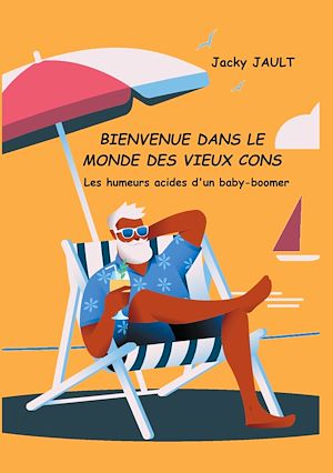 Téléchargez le livre :  Bienvenue dans le monde des vieux cons