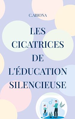 Télécharger le livre :  Les cicatrices de l'éducation silencieuse