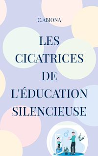Téléchargez le livre :  Les cicatrices de l'éducation silencieuse