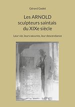 Télécharger le livre :  Les Arnold sculpteurs saintais du XIXe siècle