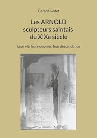 Téléchargez le livre :  Les Arnold sculpteurs saintais du XIXe siècle