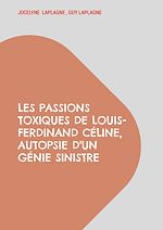 Télécharger le livre :  Les passions toxiques de Louis-Ferdinand Céline, autopsie d'un génie sinistre
