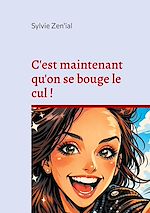 Télécharger le livre :  C'est maintenant qu'on se bouge le cul !