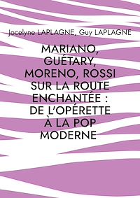 Télécharger le livre : Mariano, Guétary, Moreno, Rossi sur la route enchantée : de l'opérette à la pop moderne