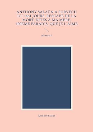 Téléchargez le livre :  Anthony Salaün a survécu ici 1461 jours, rescapé de la mort, dites à ma mère, 100ème paradis, que je l'aime