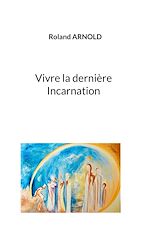 Download this eBook Vivre la dernière Incarnation