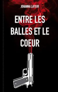 Téléchargez le livre :  Entre les balles et le coeur
